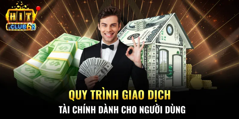 Quy trình giao dịch tài chính dành cho người dùng